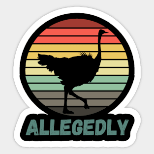 Allegedly Ostrich Shirt Funny Vintage Flightless Sticker